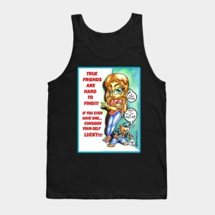 TRUE FRIENDS ARE HARD TO FIND!!! Tank Top